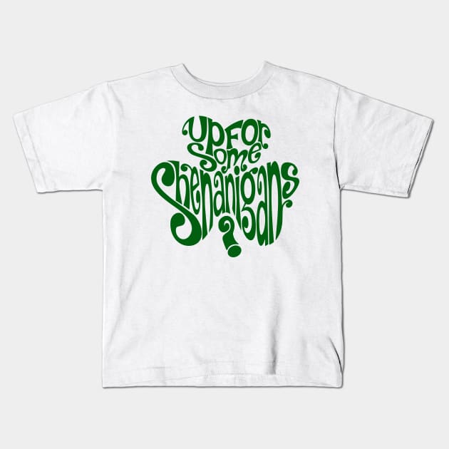 St. Patrick's Day - Up For Some Shenanigans? Kids T-Shirt by BadCatDesigns